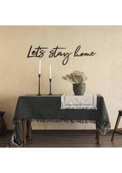 Let’s Stay Home Metal Duvar Tablosu, Ev Ofis Motivasyon Yazısı, Let’s: 31 cm x 18 cm Stay: 34 cm x 28 cm Home: 32 cm x 17 cm