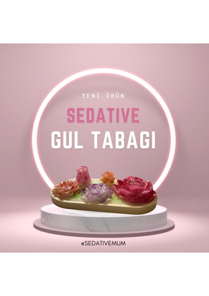 Sedatıve- Gül Tabağı