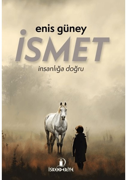 İsmet İnsanlığa Doğru - Enis Güney