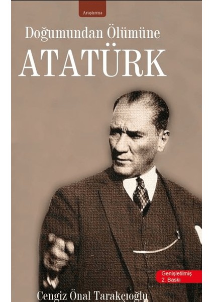 Doğumundan Ölümüne Atatürk - Cengiz Önal Tarakçıoğlu
