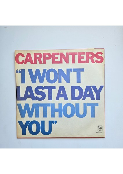 Carpenters - I Won't Last A Day Without You / One Love