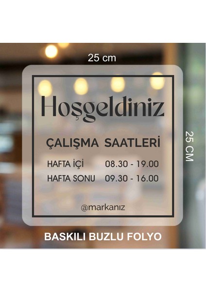 Çalışma Saatleri Kapı Yazısı Buzlu Folyo Üzeri Baskı 25x25 cm Folyo Sticker