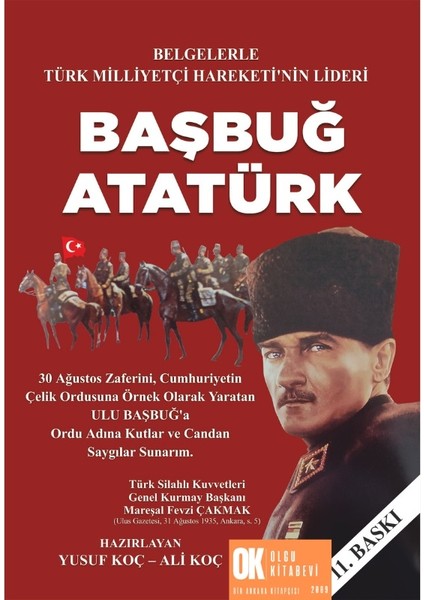 Belgelerle Türk Milliyetçi Hareketi'nin Lideri Başbuğ Atatürk / Yusuf Koç - Ali Koç