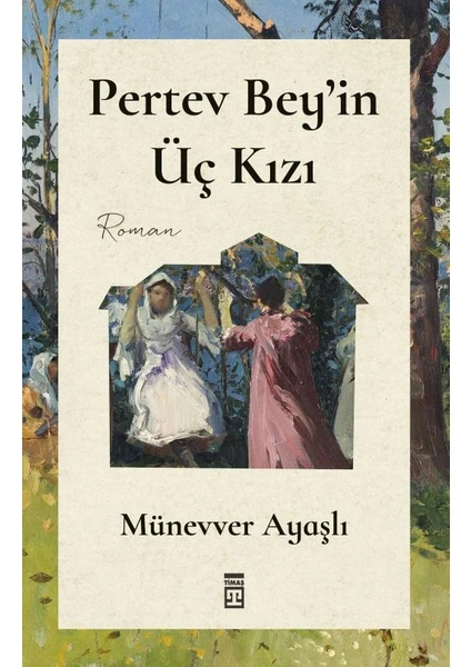 Pertev Bey'İn Üç Kızı - Münevver Ayaşlı