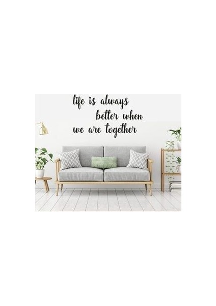 Life Is Always Better When We're Together Ahşap Duvar Mottosu