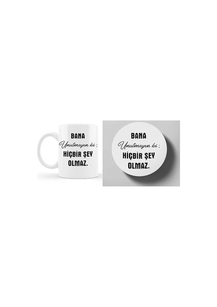 Bana Unutmayın Ki Hiç Bir Şey Olmaz Motto Kupa ve Bardak Altlığı 280 ml