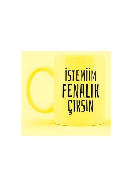 Istemiim Fenalık Çıksın Sarı Kupa Hediyelik