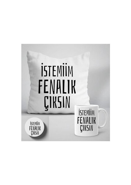 Istemiim Fenalık Çıksın Yazı Baskılı Hediyelik Yastık+Kupave Bardak Altlığı Seti