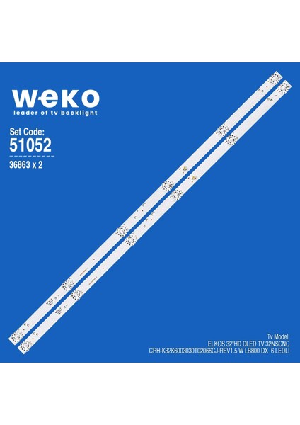 WKSET-6052 36863X2 CRH-K32K6003030T02066CJ-REV1.5 W LB800 Dx  2 Adet LED Bar