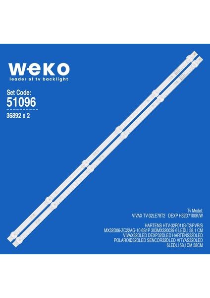 WKSET-6096 36892X2 MX32D06-ZC22AG-10 6S1P 303MX320039 2 Adet LED Bar (3V6LED58,1CM)