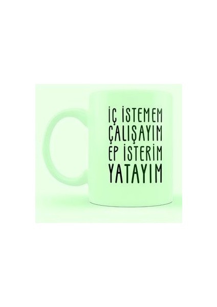 Iç Istemem Çalışayım Ep Isterim Yatayım Yeşil Kupa Hediyelik