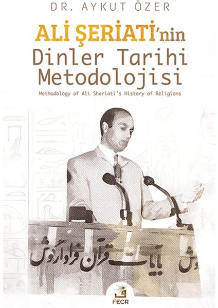 Ali Şeriati’nin Dinler Tarihi Metodolojisi - Aykut Özer