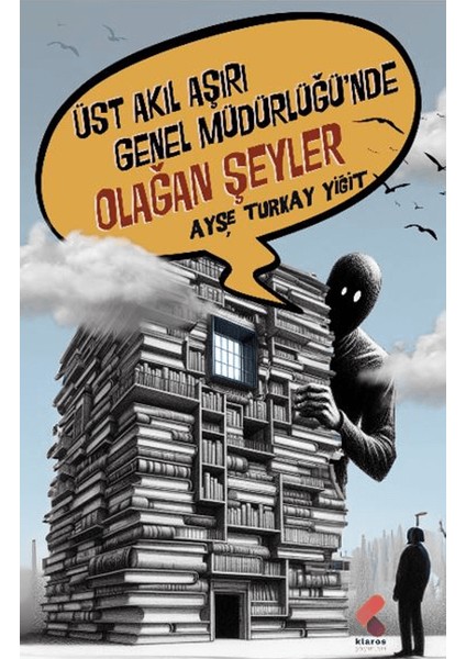 Üst Akıl Aşırı Genel Müdürlüğünde Olağan Şeyler - Ayşe Turkay Yiğit