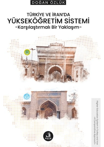 Türkiye ve İran’da Yükseköğretim Sistemi - Karşılaştırmalı Bir Yaklaşım - Doğan Özlük