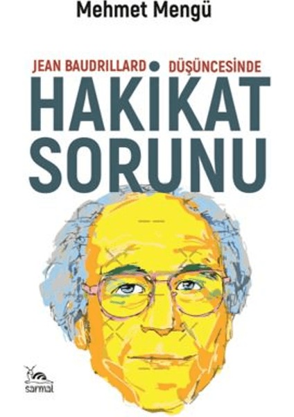 Jean Baudrillard Düşüncesinde Hakikat Sorunu - Mehmet Mengü