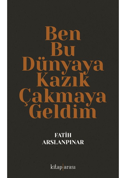 Ben Bu Dünyaya Kazık Çakmaya Geldim - Fatih Aslanpınar