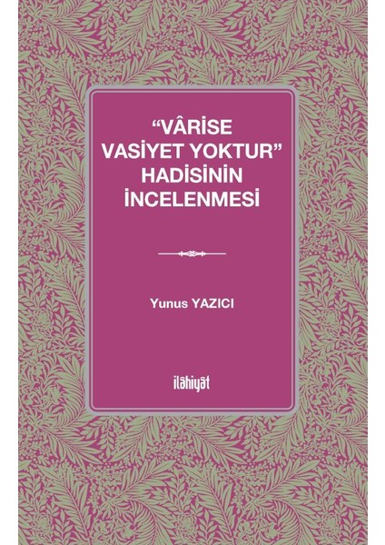 “vârise Vasiyet Yoktur” Hadisinin Incelenmesi