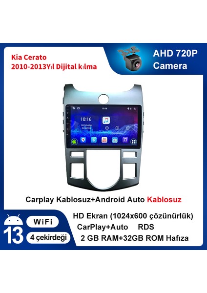 Kia Cerato 2010-2013 Yıl Dijital Kılma Android Sürüm 13 Kablosuz Carplay Navigasyon Multimedya 9 Inç Ekran 2Gb Ram + 32Gb Bellek otomati̇k kli̇ma Çerçeve ve Arka Görüş Kamerası ile