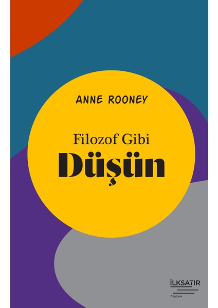 Filozof Gibi Düşün - Anne Rooney