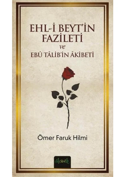 Ehli Beyt’in Fazileti ve Ebû Tâlib’in Âkıbeti - Ömer Faruk Hilmi