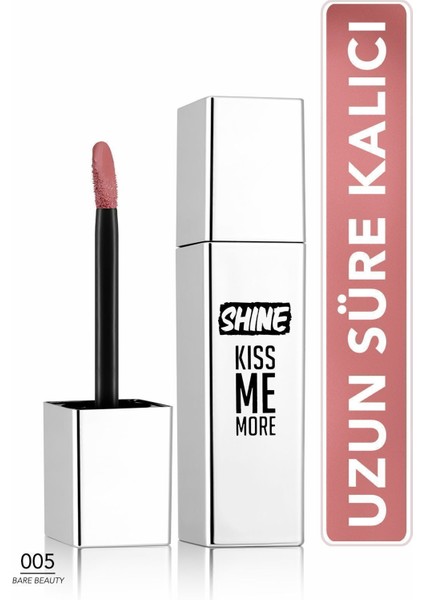 Shine Kiss Me More Yoğun Renk Veren Kalıcı Likit Parlak Ruj (005 Rare Beauty) 8682536083751