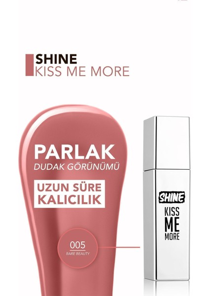 Shine Kiss Me More Yoğun Renk Veren Kalıcı Likit Parlak Ruj (005 Rare Beauty) 8682536083751