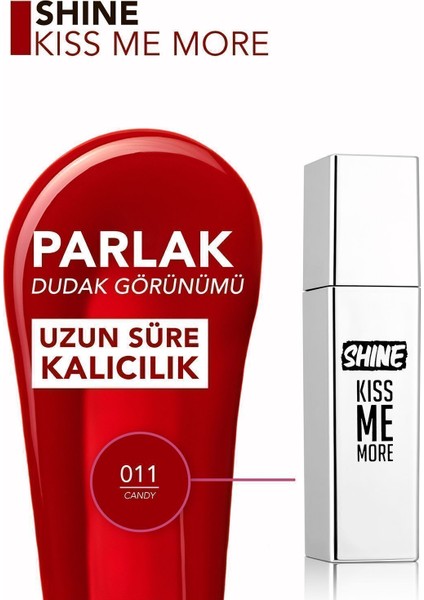 Shine Kiss Me More Yoğun Renk Veren Kalıcı Likit Parlak Ruj (011 Candy) 8682536083874