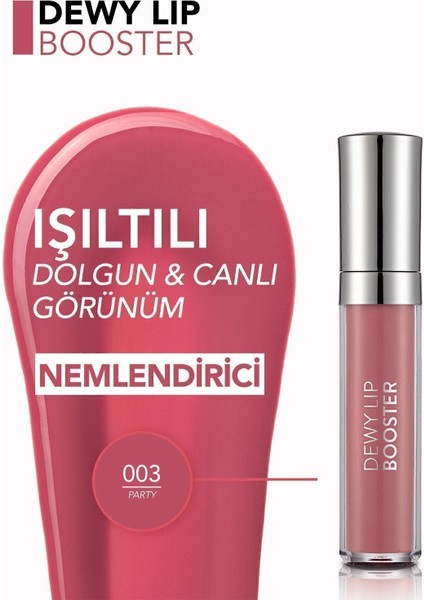 Dewy Lip Booster Dolgun Görünüm Veren Nemlendirici Dudak Parlatıcısı (003 Party) 8690604619054