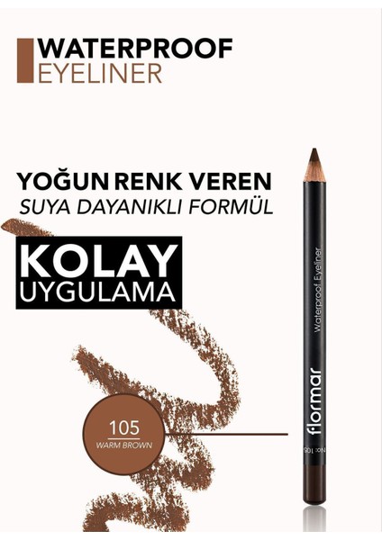 Yoğun Renk Veren Suya Dayanıklı Mat Göz Kalemi (105 Warm Brown) 8690604109050