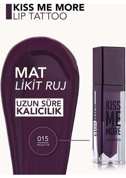 - Ruj - Kiss Me More Lip Tattoo 015 Violetta 8690604572953 33000053