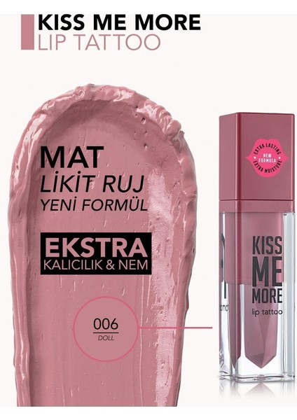 Kiss Me More Yüksek Pigmentli & Mat Bitişli Nemlendirici Likit Ruj (006 Doll) 8682536040679