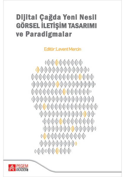 Dijital Çağda Yeni Nesil Görsel İletişim Tasarımı ve Paradigmalar