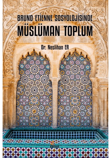 Bruno Etienne Sosyolojisinde Müslüman Toplum - Neslihan Er