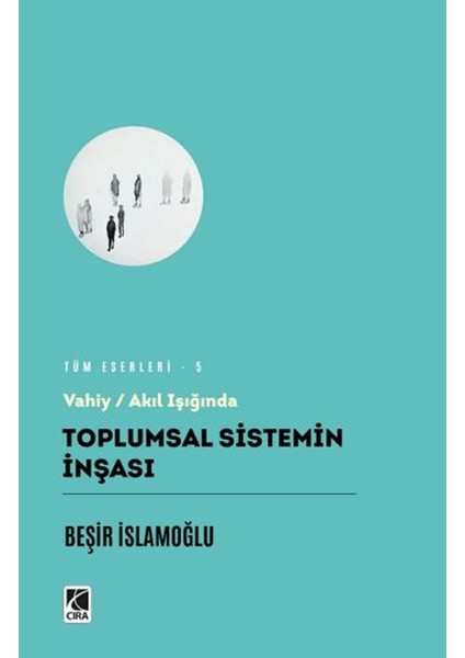 Toplumsal Sistemin Inşası - Beşir İslamoğlu