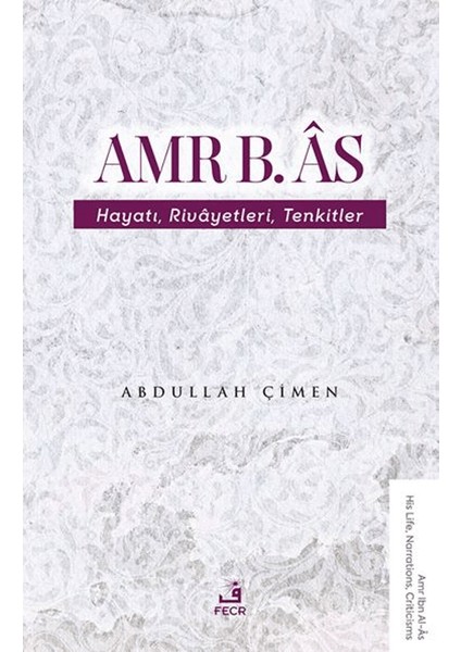 Amr B. As Hayatı Rivâyetleri Tenkitler - Abdullah Çimen