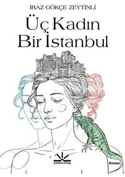Üç Kadın Bir Istanbul - Iraz Gökçe Zeytinli
