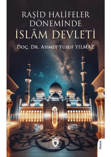 Raşid Halifeler Döneminde İslam Devleti - Ahmet Yusuf Yılmaz