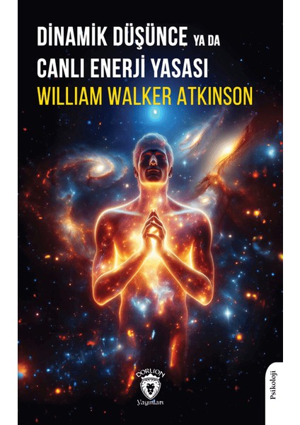Dinamik Düşünce Ya Da Canlı Enerji Yasası - William Walker Atkinson