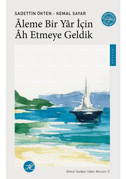 Âleme Bir Yar İçin Ah Etmeye Geldik - Gönül Sadası’ndan Akisler 3 - Sadettin Ökten