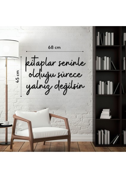 Kitaplar Seninle Olduğu Sürece Yalnız Değilsin Ahşap Duvar Yazısı - Siyah Kitap Sever Dekoru
