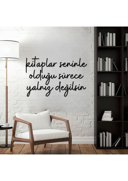 Kitaplar Seninle Olduğu Sürece Yalnız Değilsin Ahşap Duvar Yazısı - Siyah Kitap Sever Dekoru