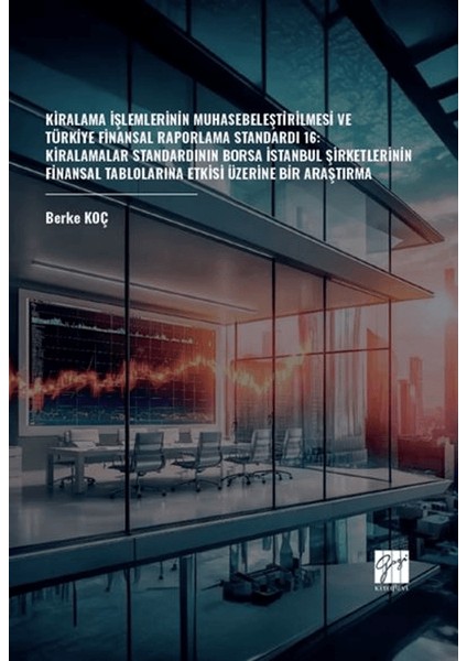 Kiralama Işlemlerinin Muhasebeleştirilmesi ve Türkiye Finansal Raporlama Standardı 16 - Berke Koç