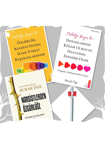 Narsistlerden Özgürlüğe - Psikoloji Diyor Ki; Özgürlük Kendini Doğru İfade Etmeyi Başaranlarındır - Psikoloji Diyor Ki; Duygularının Kölesi Olmayan Hayatın Efendisi Olur - Burak Öge + Kalem