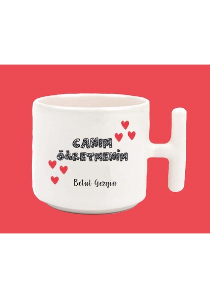 Kişiye Özel Canım Öğretmen Baskılı T Kulplu Latte Kupa