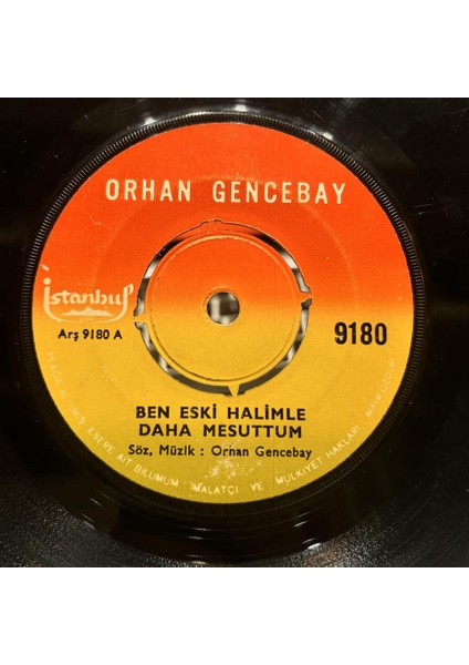 Orhan Gencebay ‎– Ben Eski Halimle Daha Mesuttum / Hor Görme Garibi 45LIK
