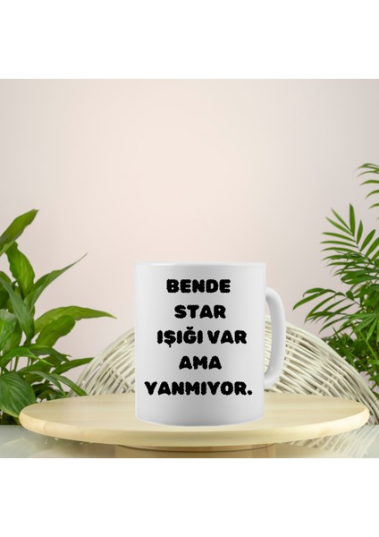 Bende Star Işığı Var Ama Yanmıyor - Komik Yazı Baskılı Seramik Kupa Bardak