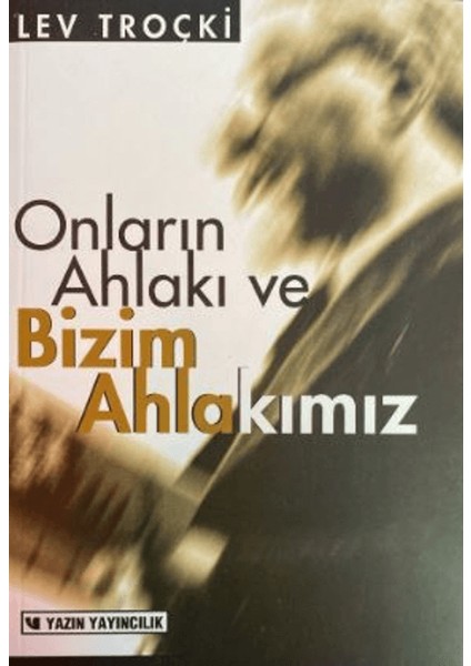 Onların Ahlakı ve Bizim Ahlakımız - Lev Troçki