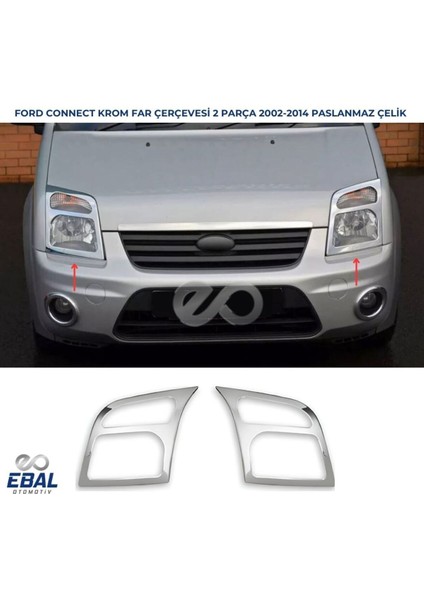 Ford Connect Krom Far Çerçevesi 2002-2014 Paslanmaz Çelik