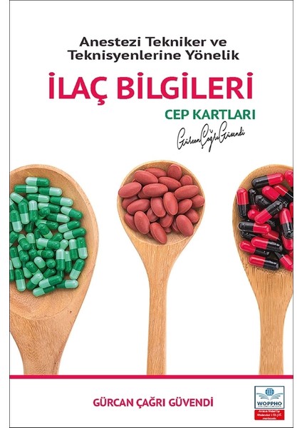 Anestezi Tekniker ve Teknisyenlerine Yönelik Ilaç Bilgileri Cep Kartları - Gürcan Çağrı Güvendi