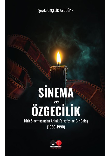 Sinema ve Özgecilik - Türk Sinemasından Ahlak Felsefesine Bir Bakış (1960-1990)